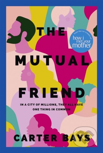 The Mutual Friend (the unmissable debut novel from the co-creator of How I Met Your Mother) - kniha z kategorie Romantika