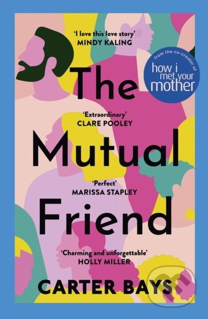 The Mutual Friend (the unmissable debut novel from the co-creator of How I Met Your Mother) - kniha z kategorie Romantika