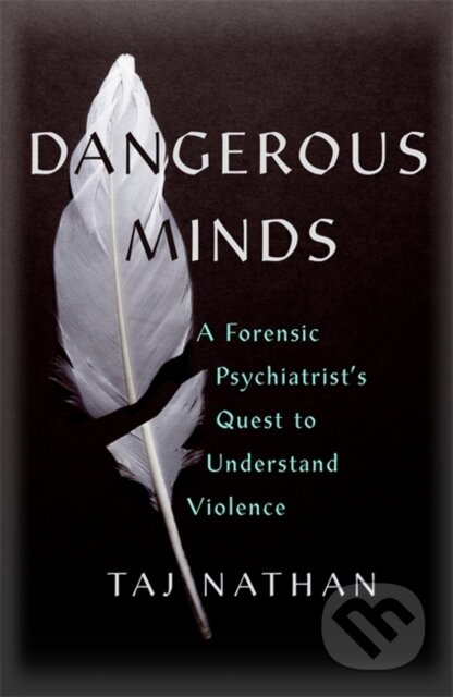 Dangerous Minds (A Forensic Psychiatrist's Quest to Understand Violence) - kniha z kategorie Odborné a naučné