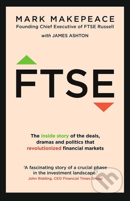 FTSE (The inside story of the deals, dramas and politics that revolutionized financial markets) - kniha z kategorie Finance, investování a…
