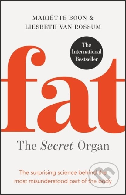 Fat: the Secret Organ (The surprising science behind the most misunderstood part of the body) - kniha z kategorie Odborné a naučné