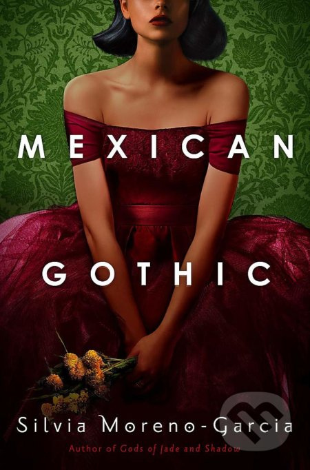 Mexican Gothic - Silvia Moreno-Garcia