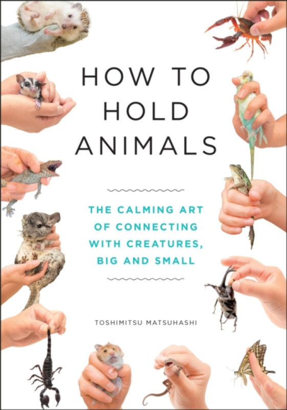 How to Hold Animals - Toshimitsu Matsuhashi - kniha z kategorie Hobby