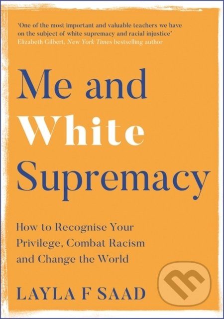 Me and White Supremacy (How to Recognise Your Privilege, Combat Racism and Change the World) - kniha z kategorie Humanitní a společenské vědy