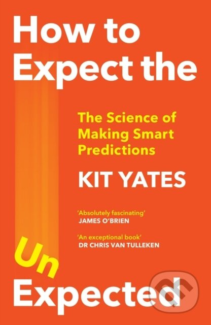 How to Expect the Unexpected (The Science of Making Smart Predictions) - kniha z kategorie Humanitní a společenské vědy