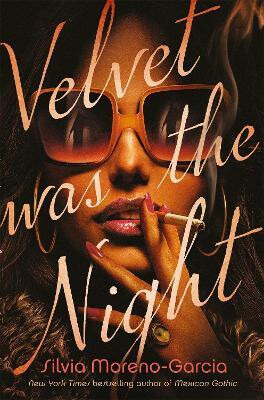 Velvet was the Night - Silvia Moreno-Garcia - kniha z kategorie Detektivky, thrillery a horory