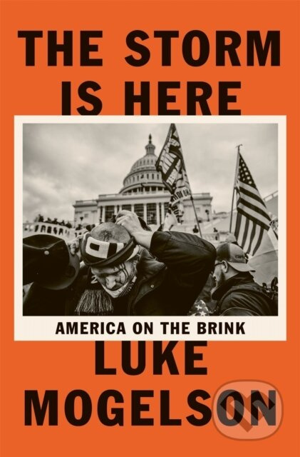 The Storm is Here (America on the Brink) - Luke Mogelson - kniha z kategorie Humanitní a společenské vědy