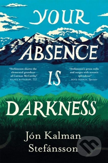 Your Absence is Darkness - Jon Kalman Stefansson - kniha z kategorie Společenská beletrie