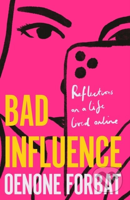 Bad Influence (The buzzy debut memoir about growing up online) - kniha z kategorie Humanitní a společenské vědy