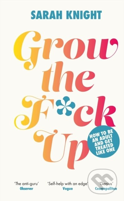 Grow the F*ck Up (How to be an adult and get treated like one) - kniha z kategorie Byznys a management