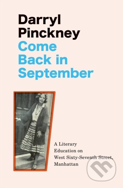 Come Back in September (A Literary Education on West Sixty-Seventh Street, Manhattan) - kniha z kategorie Životopisy, reportáže a myšlenky
