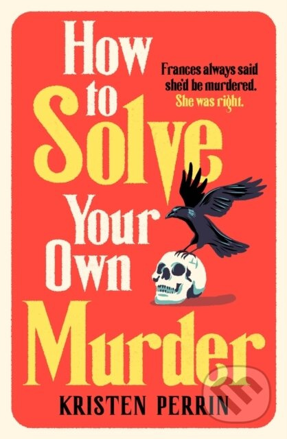 How To Solve Your Own Murder (An unmissable mystery with a killer hook!) - kniha z kategorie Detektivky, thrillery a horory