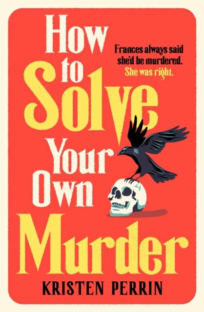 How To Solve Your Own Murder - Kristen Perrin,How To Solve Your Own Murder - Kristen Perrin