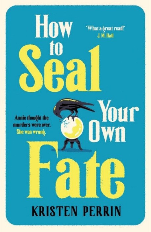 How To Seal Your Own Fate - Kristen Perrin