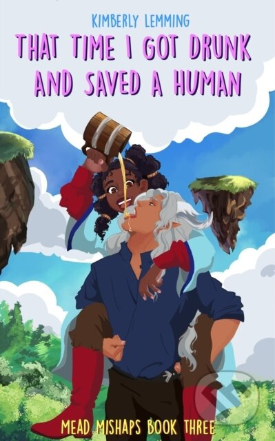 That Time I Got Drunk And Saved A Human - Kimberly Lemming - kniha z kategorie Fantasy