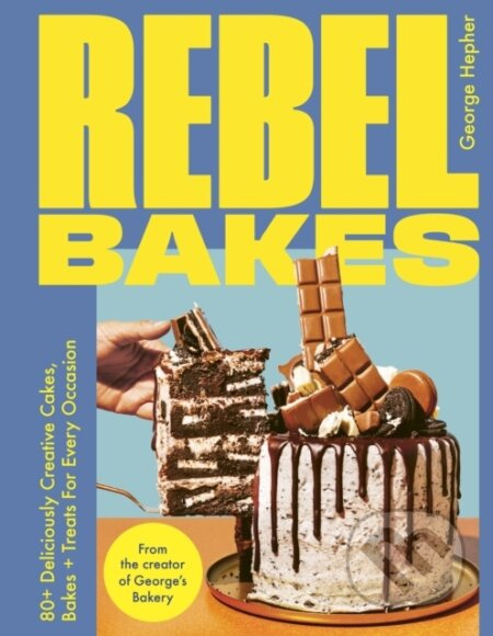 Rebel Bakes (80+ Deliciously Creative Cakes, Bakes and Treats For Every Occasion – THE INSTANT SUNDAY TIMES BESTSELLER) - kniha z kategorie Zdraví a…