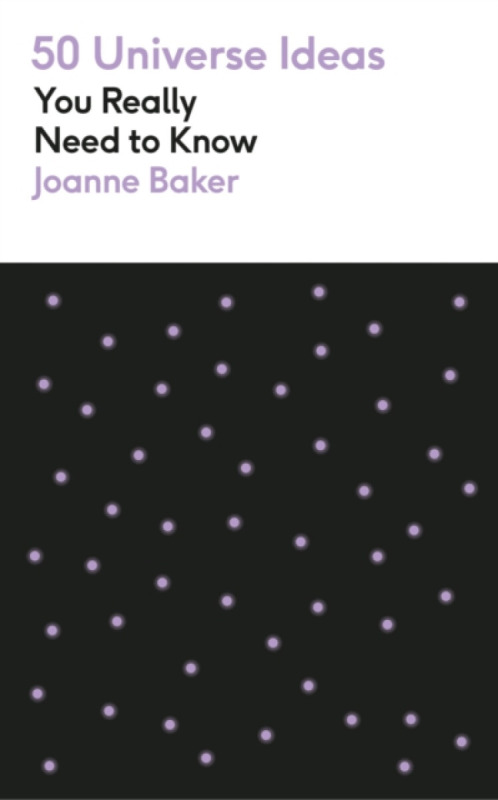 50 Universe Ideas You Really Need to Know - Joanne Bakerová