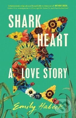Shark Heart: A love story - Emily Habeck