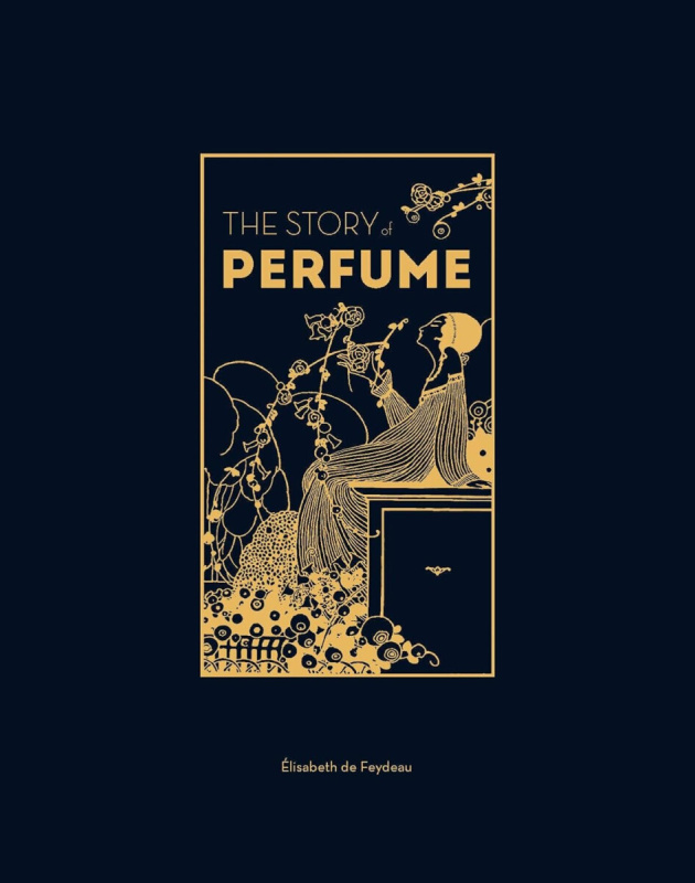 The Story of Perfume (A lavishly illustrated guide)