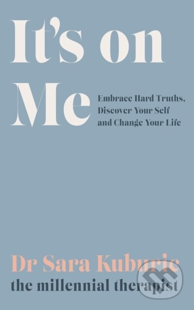 It's On Me (Embrace Hard Truths, Discover Your Self and Change Your Life) - kniha z kategorie Humanitní a společenské vědy