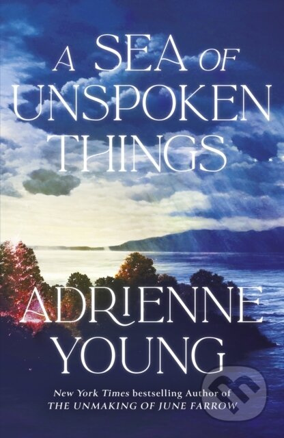 A Sea of Unspoken Things (the new magical mystery from the bestselling author of Spells for Forgetting) - kniha z kategorie Fantasy