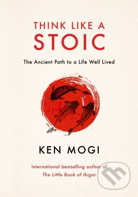 Think Like a Stoic (The Ancient Path to a Life Well Lived)