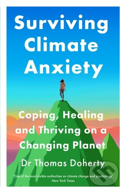 Surviving Climate Anxiety (Coping, Healing and Thriving on a Changing Planet)