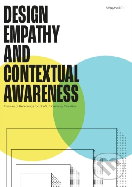 Design Empathy and Contextual Awareness (Frames of Reference for the 21st Century Creative)