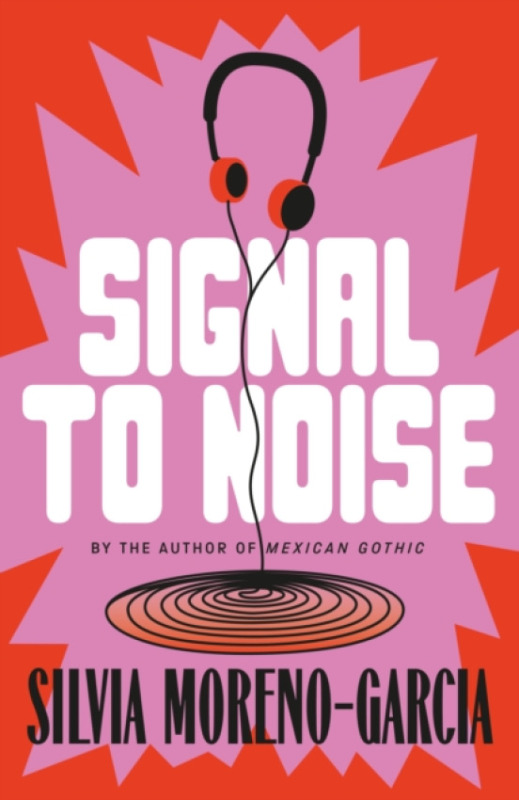 Quercus Publishing Signal To Noise - Moreno-Garcia, Silvia