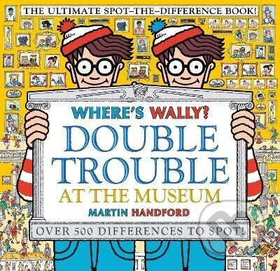 Where´s Wally? Double Trouble at the Museum: The Ultimate Spot-the-Difference Book! - kniha z kategorie Pro děti