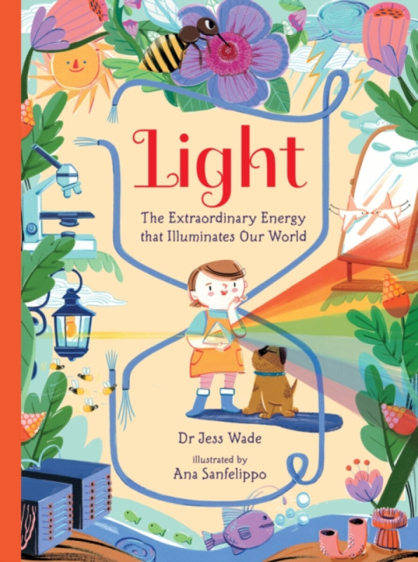 Walker Books Ltd Light: The Extraordinary Energy That Illuminates Our World - Wade, Jess
