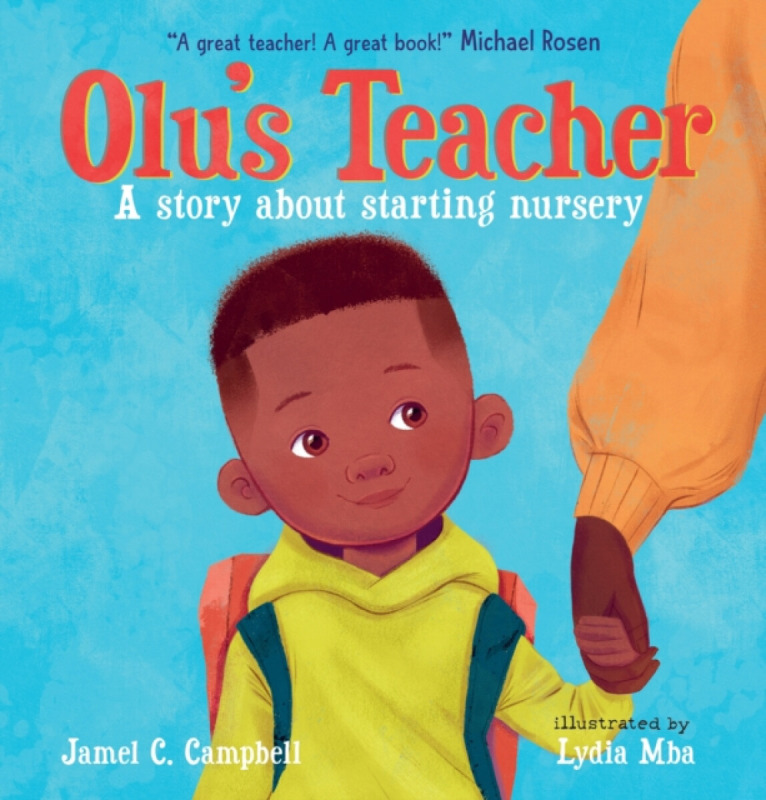 Walker Books Ltd Olu's Teacher: A Story About Starting Nursery - Campbell, Jamel C.