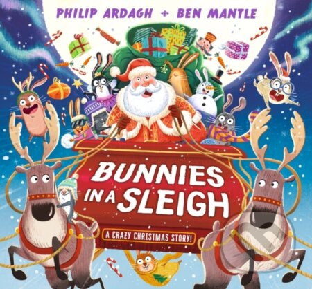 Bunnies in a Sleigh: A Crazy Christmas Story! - Philip Ardagh - kniha z kategorie Pro děti
