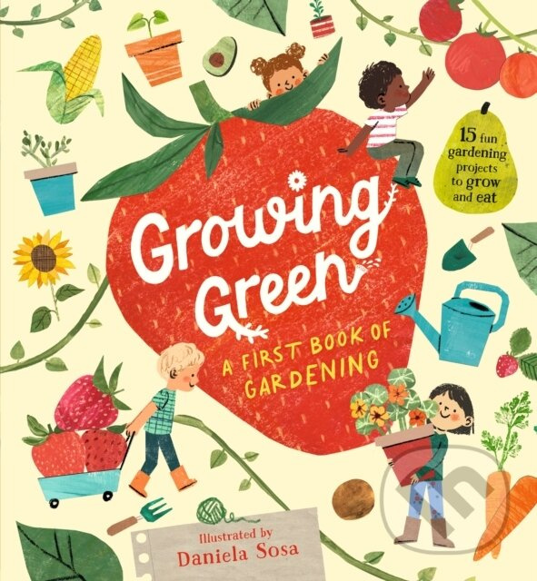 Growing Green: A First Book of Gardening - Daniela Sosa