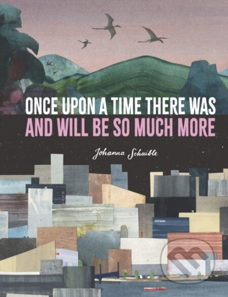 Once Upon a Time There Was and Will Be So Much More - kniha z kategorie Pro děti