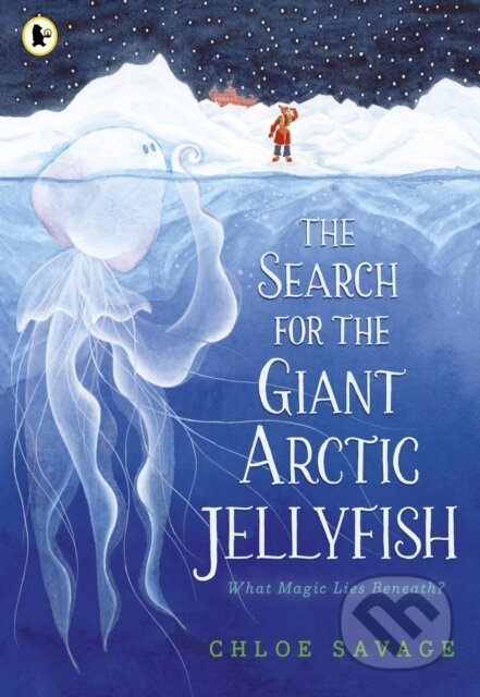 The Search for the Giant Arctic Jellyfish - Chloe Savage - kniha z kategorie Pohádky