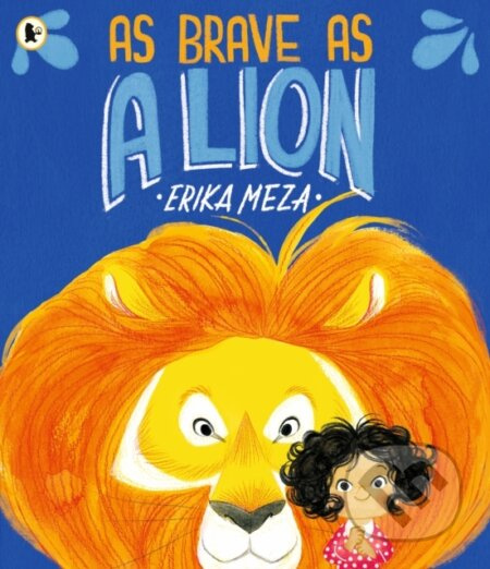 As Brave as a Lion (An imaginative story of friendship and bravery that will inspire all children to feel courageous) - kniha z kategorie Pro děti