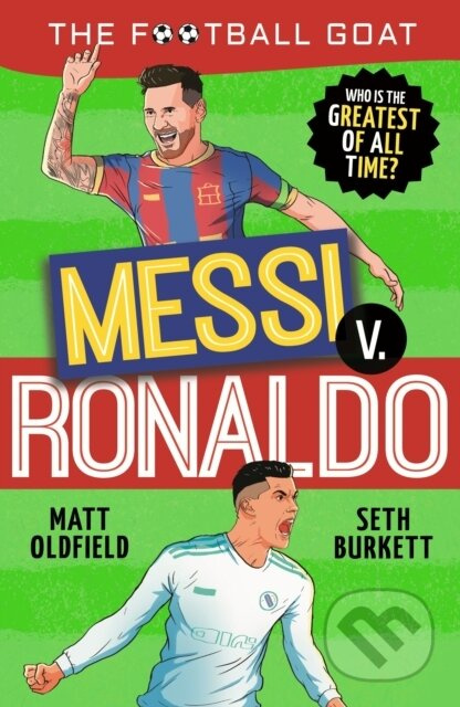 The Football GOAT: Messi v. Ronaldo: Who is the greatest of all time? - kniha z kategorie Pro děti