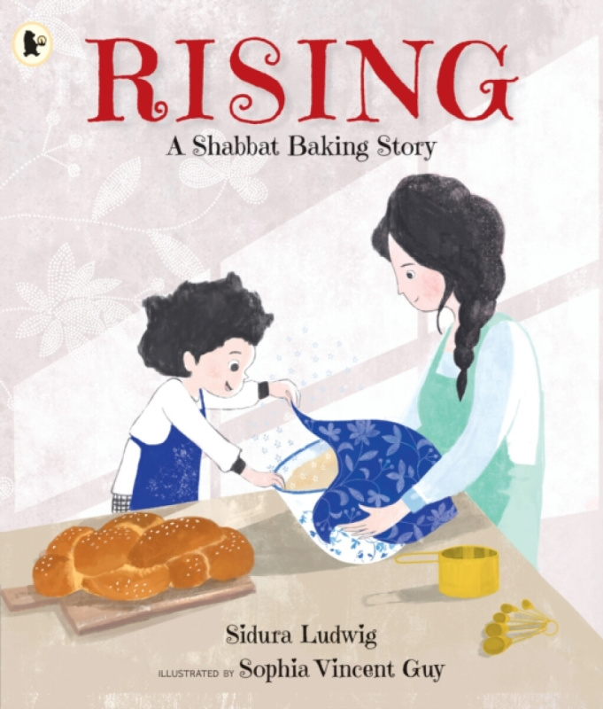 Walker Books Ltd Rising: A Shabbat Baking Story - Ludwig, Sidura