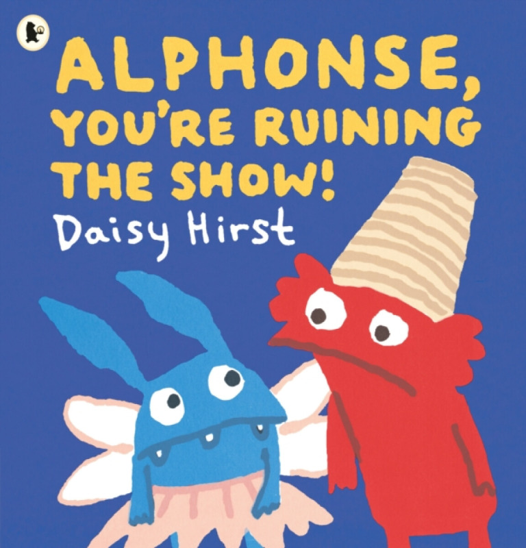 Walker Books Ltd Alphonse, You're Ruining the Show! - Hirst, Daisy
