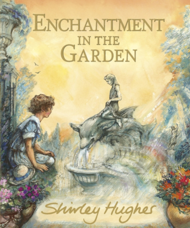 Walker Books Ltd Enchantment in the Garden - Hughes, Shirley
