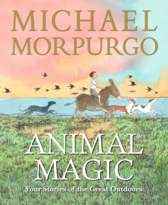 Walker Books Ltd Animal Magic: Four Stories of the Great Outdoors - Morpurgo, Sir Michael