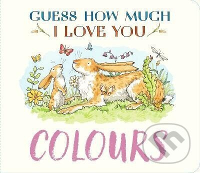 Guess How Much I Love You: Colours - -