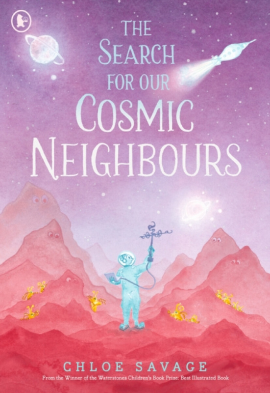 Walker Books Ltd Search for Our Cosmic Neighbours - Savage, Chloe