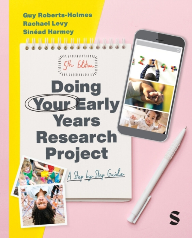 Doing Your Early Years Research Project - Guy Roberts-Holmes, Sinead Harmey, Rachael Levy