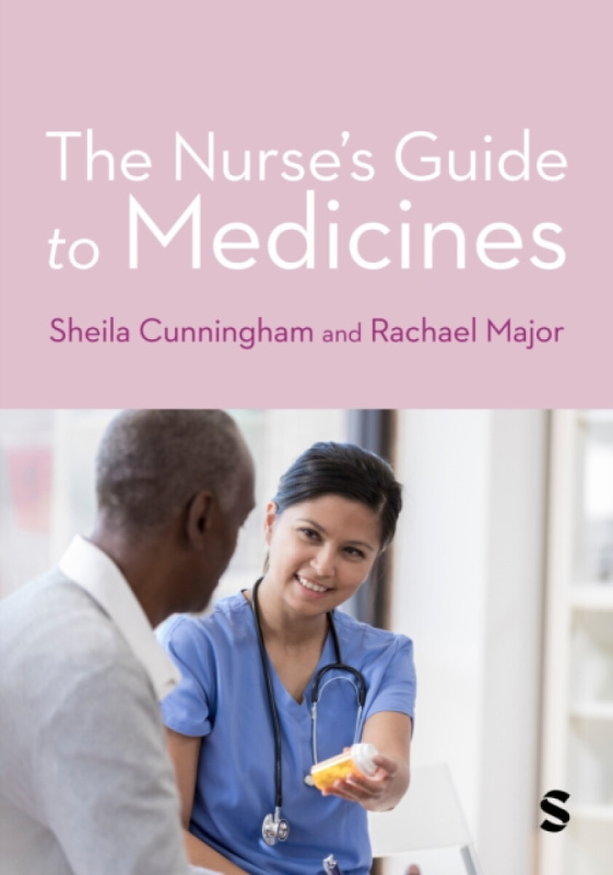 The Nurse's Guide to Medicines - Rachael Major, Sheila Cunningham