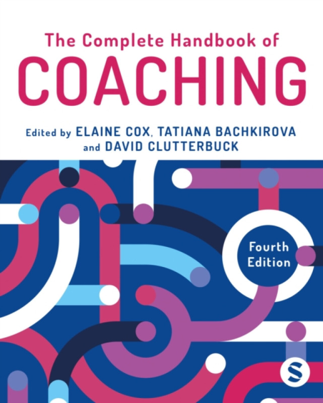 The Complete Handbook of Coaching - David Ashley Clutterbuck, Tatiana Bachkirova, Elaine Cox