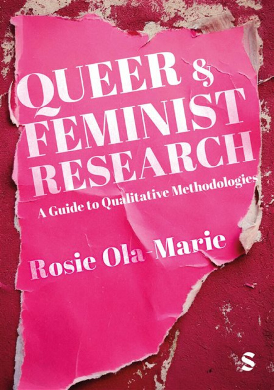 SAGE Publications Ltd Queer and Feminist Research - Ola-Marie, Rosie