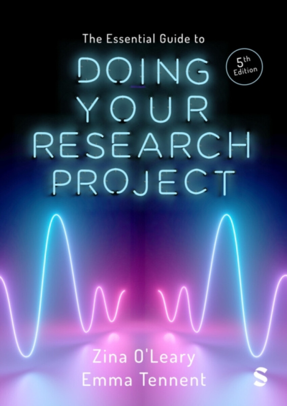 The Essential Guide to Doing Your Research Project - Emma Tennent, Zina Oâ€²Leary