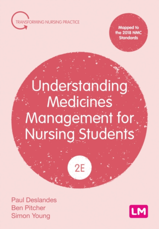 SAGE Publications Ltd Understanding Medicines Management for Nursing Students - Deslandes, Paul a Pitcher, Ben a Young, Simon